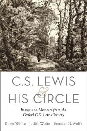 C. S. Lewis and His Circle: Essays and Memoirs from the Oxford C.S. Lewis Society image number 0