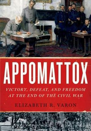 Appomattox: Victory, Defeat, and Freedom at the End of the Civil War image number 0