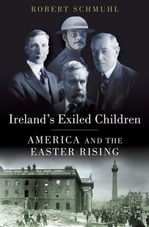 Ireland's Exiled Children: America and the Easter Rising image number 0