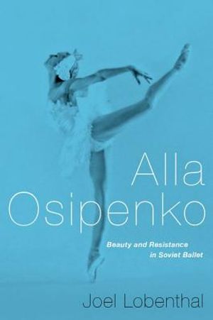 Alla Osipenko: Beauty and Resistance in Soviet Ballet image number 0