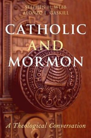 Catholic and Mormon: A Theological Conversation image number 0