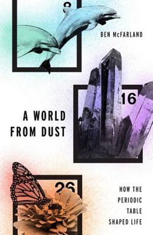 A World from Dust: How the Periodic Table Shaped Life image number 0