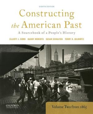 Constructing the American Past: A Sourcebook of a People's History, Volume 2 from 1865 image number 0