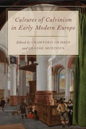 Cultures of Calvinism in Early Modern Europe image number 0