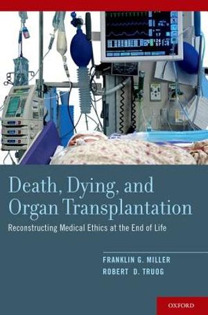 Death, Dying, and Organ Transplantation: Reconstructing Medical Ethics at the End of Life image number 0