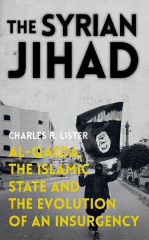 The Syrian Jihad: Al-Qaeda, the Islamic State and the Evolution of an Insurgency image number 0