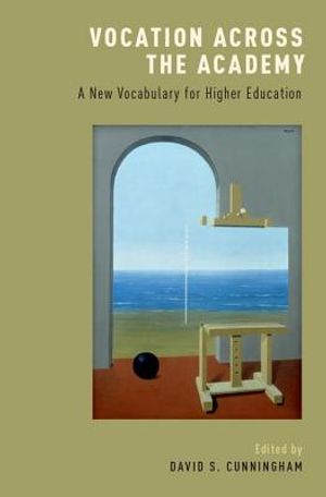 Vocation Across the Academy: A New Vocabulary for Higher Education image number 0