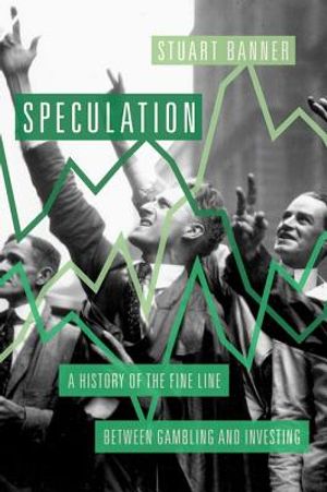Speculation: A History of the Fine Line Between Gambling and Investing image number 0