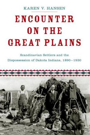 Encounter on the Great Plains: Scandinavian Settlers and the Dispossession of Dakota Indians, 1890-1930 image number 0