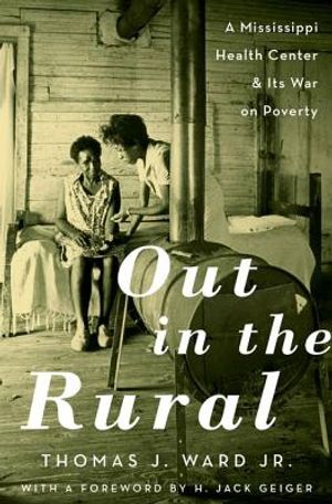 Out in the Rural: A Mississippi Health Center and Its War on Poverty image number 0