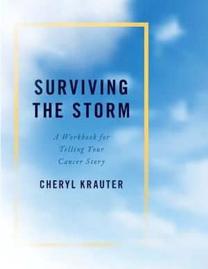 Surviving the Storm: A Workbook for Telling Your Cancer Story image number 0