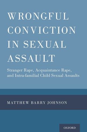 Wrongful Conviction in Sexual Assault: Stranger Rape, Acquaintance Rape, and Intra-Familial Child Sexual Assaults image number 0