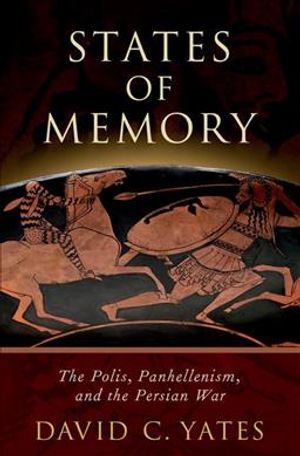 States of Memory: The Polis, Panhellenism, and the Persian War image number 0