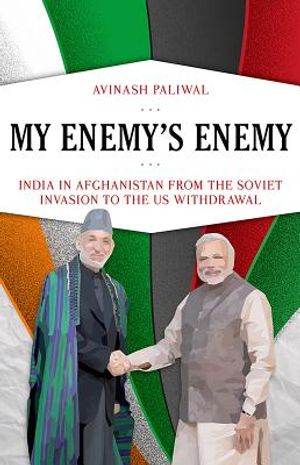 My Enemy's Enemy: India in Afghanistan from the Soviet Invasion to the Us Withdrawal image number 0