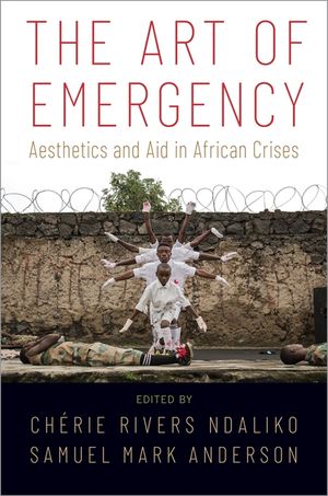 The Art of Emergency: Aesthetics and Aid in African Crises image number 0