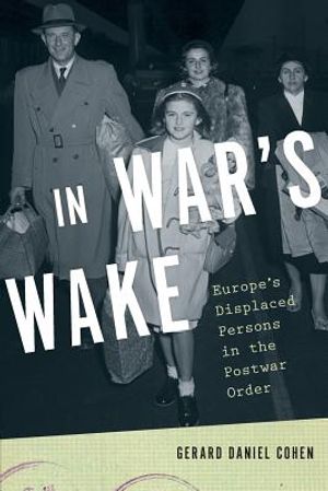 In War's Wake: Europe's Displaced Persons in the Postwar Order image number 0
