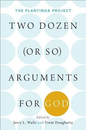 Two Dozen (or So) Arguments for God: The Plantinga Project image number 0