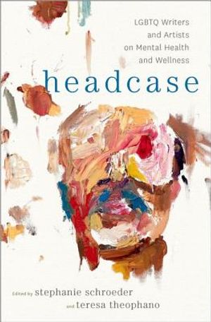 Headcase: LGBTQ Writers & Artists on Mental Health and Wellness image number 0