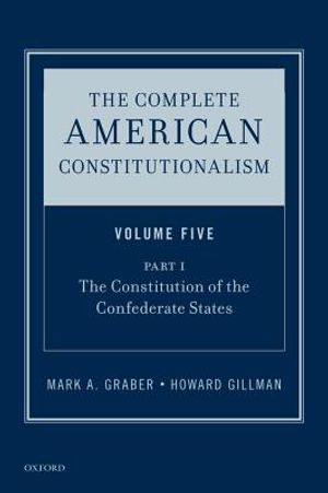 The Complete American Constitutionalism, Volume Five, Part I: The Constitution of the Confederate States image number 0