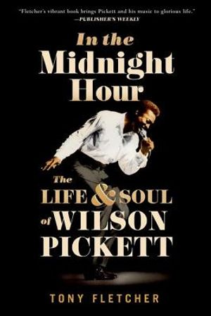 In the Midnight Hour: The Life & Soul of Wilson Pickett image number 0