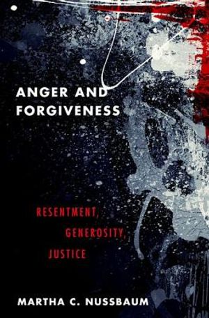 Anger and Forgiveness: Resentment, Generosity, Justice image number 0