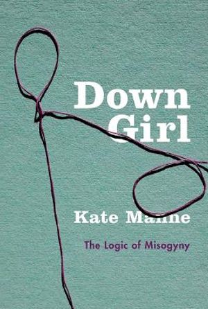 Down Girl: The Logic of Misogyny image number 0