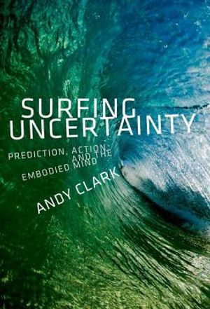 Surfing Uncertainty: Prediction, Action, and the Embodied Mind image number 0