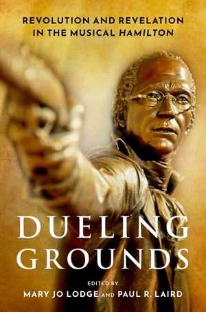 Dueling Grounds: Revolution and Revelation in the Musical Hamilton image number 0