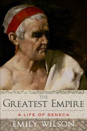 The Greatest Empire: A Life of Seneca image number 0