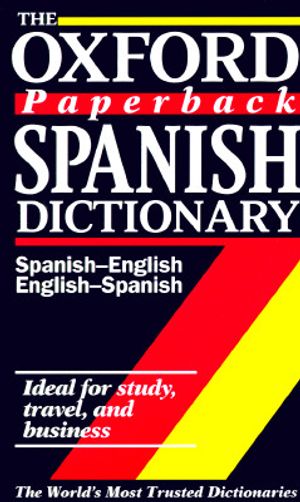 The Oxford Paperback Spanish Dictionary: Spanish-English/English-Spanish; Espa&ntilde;ol-Ingl&eacute;s-Ingl&eacute;s-Espa&ntilde;ol image number 0