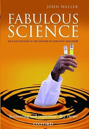 Fabulous Science: Fact and Fiction in the History of Scientific Discovery image number 0