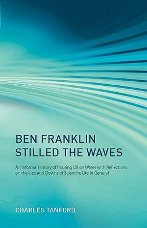 Ben Franklin Stilled the Waves: An Informal History of Pouring Oil on Water with Reflections on the Ups and Downs of Scientific Life in General image number 0