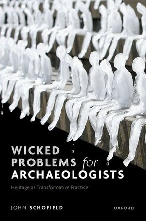 Wicked Problems for Archaeologists: Heritage as Transformative Practice image number 0