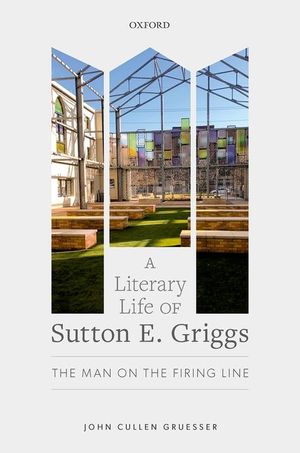 A Literary Life of Sutton E. Griggs: The Man on the Firing Line image number 0