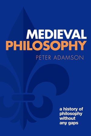 Medieval Philosophy: A History of Philosophy Without Any Gaps, Volume 4 image number 0
