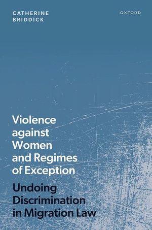 Violence Against Women and Regimes of Exception: Undoing Discrimination in Migration Law image number 0