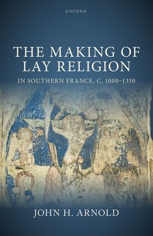 The Making of Lay Religion in Southern France, C. 1000-1350 image number 0