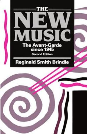 The New Music ' the Avant-Garde Since 1945 ' 2nd. Edn. image number 0