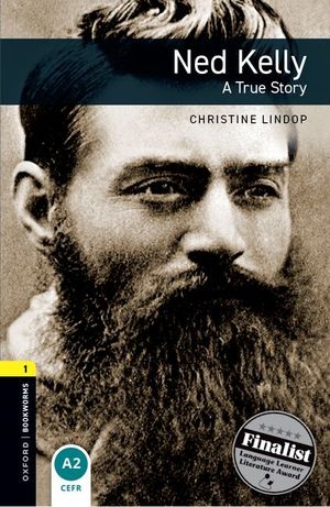 Oxford Bookworms Library: Ned Kelly - A True Story: Level 1: 400-Word Vocabulary image number 0
