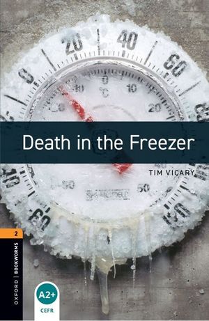 Oxford Bookworms Library: Death in the Freezer: Level 2: 700-Word Vocabulary image number 0
