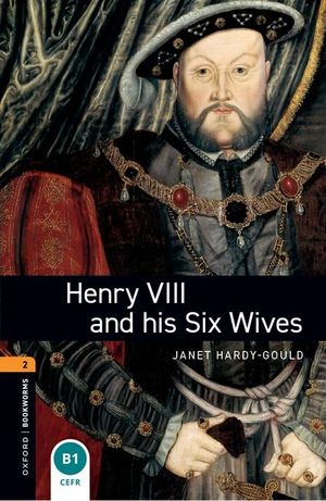 Oxford Bookworms Library: Henry VIII and His Six Wives: Level 2: 700-Word Vocabulary image number 0