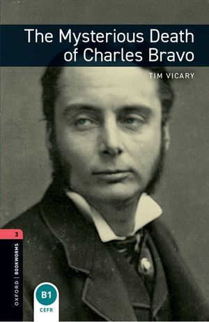 Oxford Bookworms Library: The Mysterious Death of Charles Bravo: Level 3: 1000-Word Vocabulary image number 0