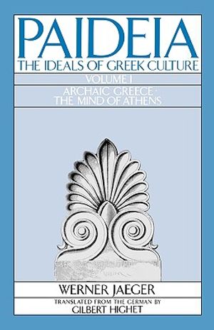 Paideia: The Ideals of Greek Culture: Volume I: Archaic Greece: The Mind of Athens image number 0