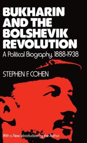 Bukharin and the Bolshevik Revolution: A Political Biography, 1888-1938 image number 0