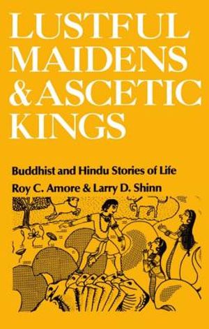 Lustful Maidens and Ascetic Kings: Buddhist and Hindu Stories of Life image number 0