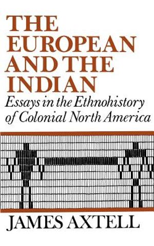 The European and the Indian: Essays in the Ethnohistory of Colonial North America image number 0