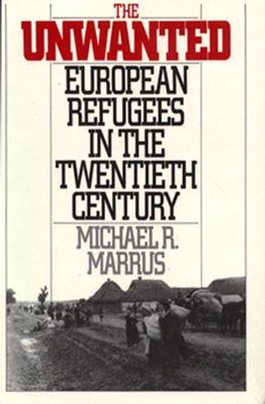 The Unwanted: European Refugees in the Twentieth Century image number 0