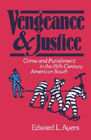 Vengeance and Justice: Crime and Punishment in the Nineteenth-Century American South image number 0