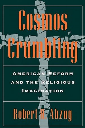 Cosmos Crumbling: American Reform and the Religious Imagination image number 0