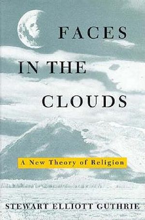 Faces in the Clouds: A New Theory of Religion image number 0